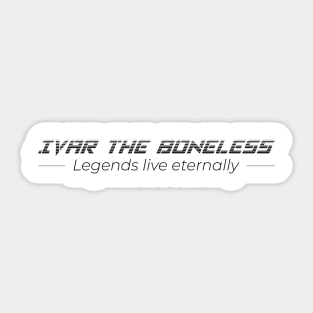 Ivar the Boneless - Legends live eternally Sticker